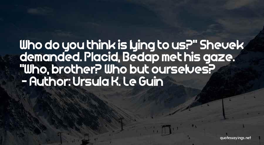 Placid Quotes By Ursula K. Le Guin