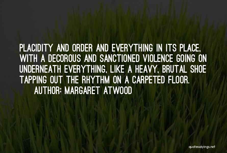 Placidity Quotes By Margaret Atwood