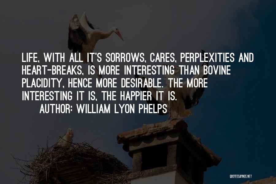 Placidity Quotes By William Lyon Phelps