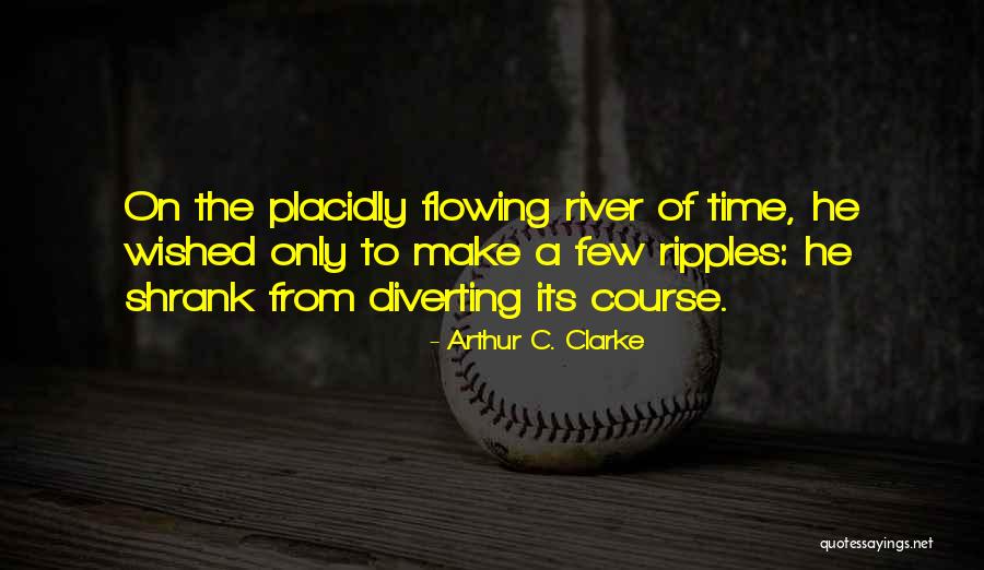 Placidly Quotes By Arthur C. Clarke Placidly Quotes By Arthur C. Clarke
