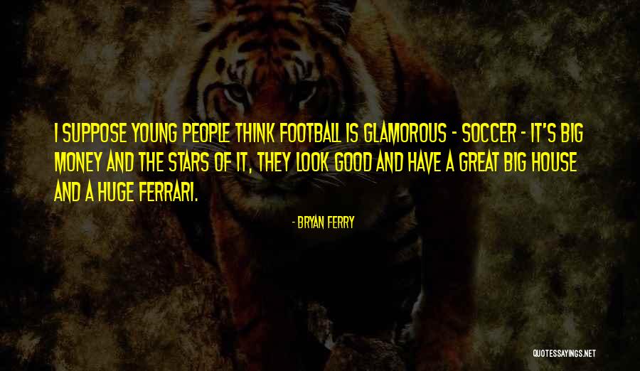 Plaetes Quotes By Bryan Ferry Plaetes Quotes By Bryan Ferry