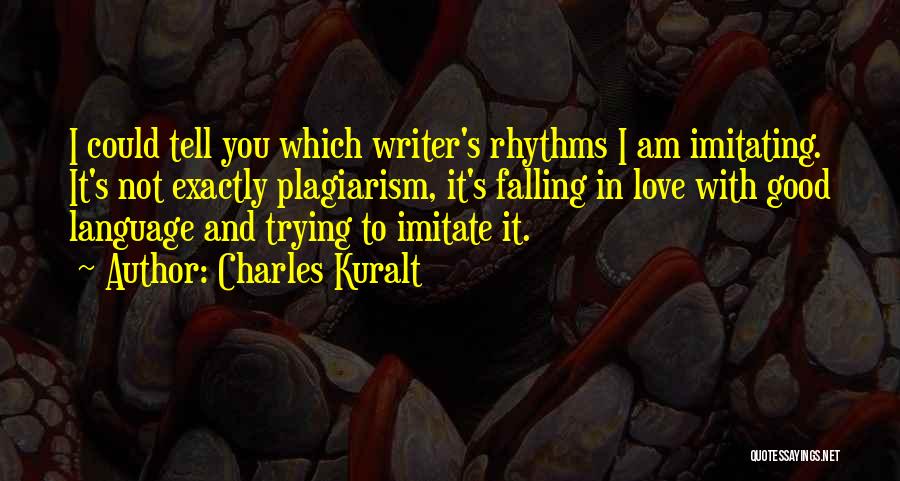 Plagiarism Quotes By Charles Kuralt