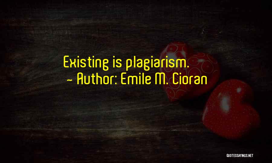Plagiarism Quotes By Emile M. Cioran