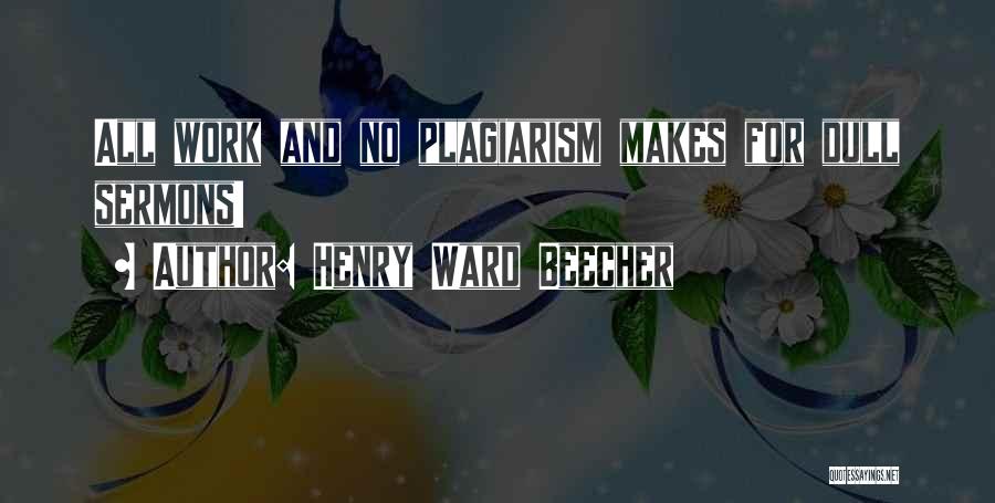 Plagiarism Quotes By Henry Ward Beecher