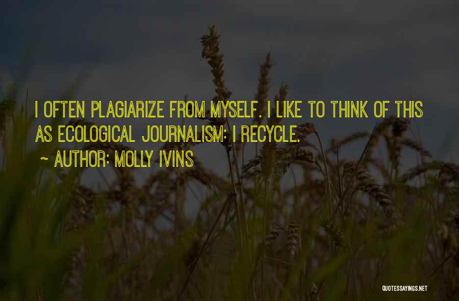 Plagiarism Quotes By Molly Ivins