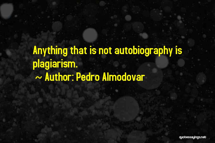 Plagiarism Quotes By Pedro Almodovar
