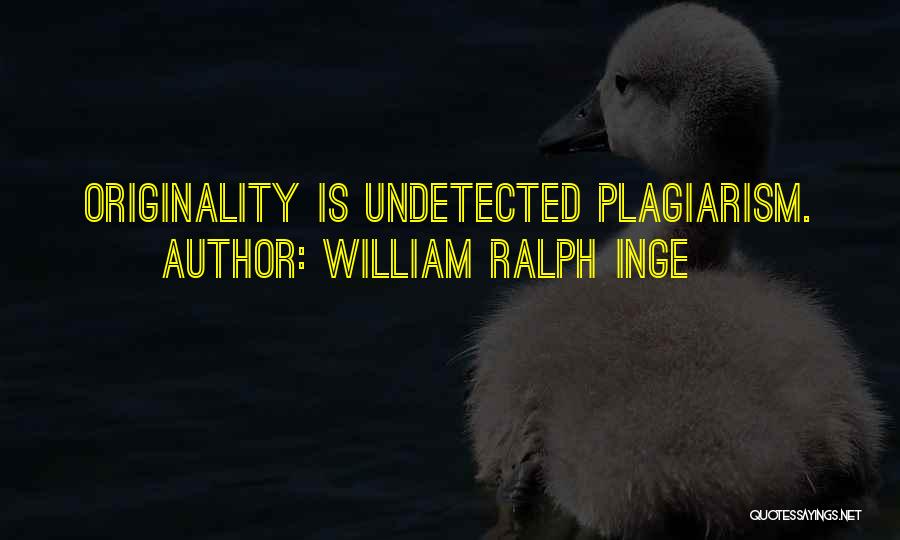 Plagiarism Quotes By William Ralph Inge