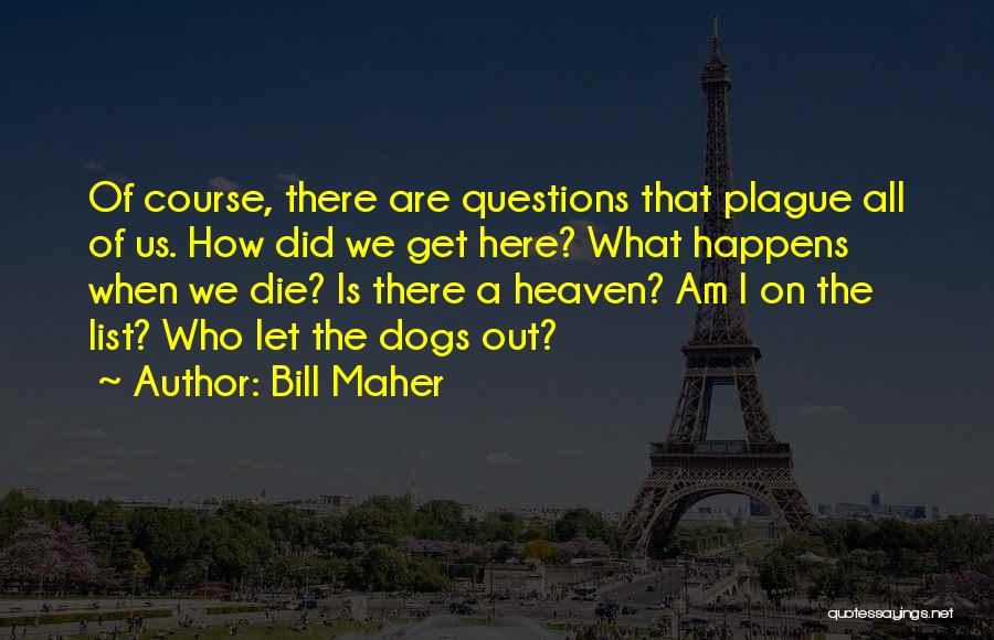 Plague Dogs Quotes By Bill Maher