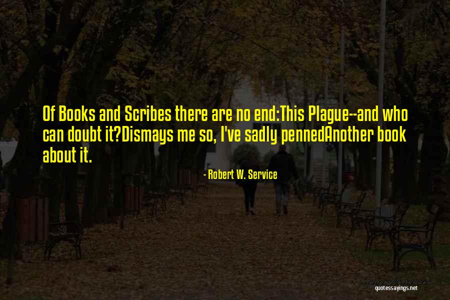 Plague Inc Quotes By Robert W. Service