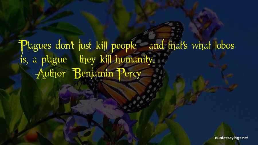 Plagues Quotes By Benjamin Percy