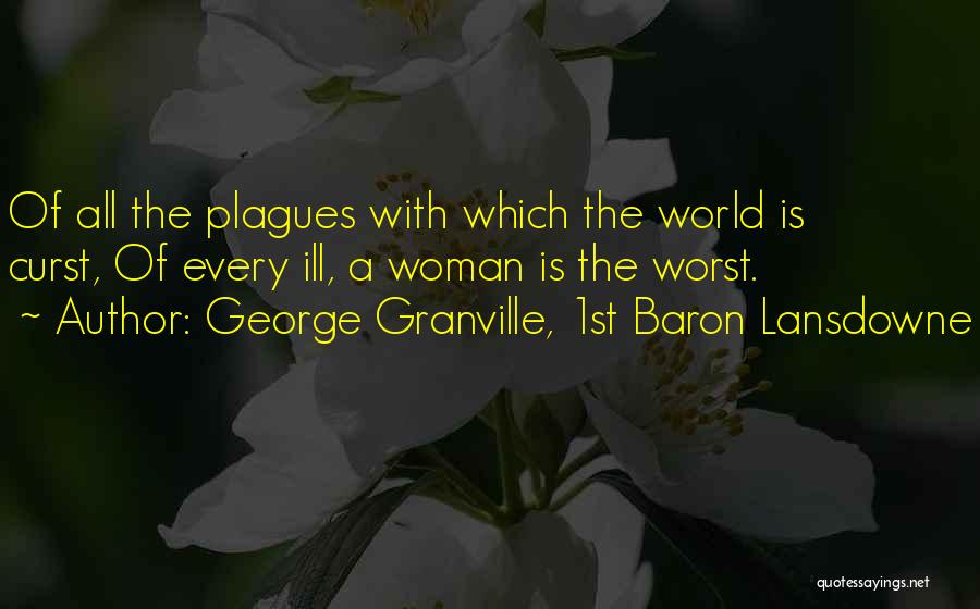Plagues Quotes By George Granville, 1st Baron Lansdowne