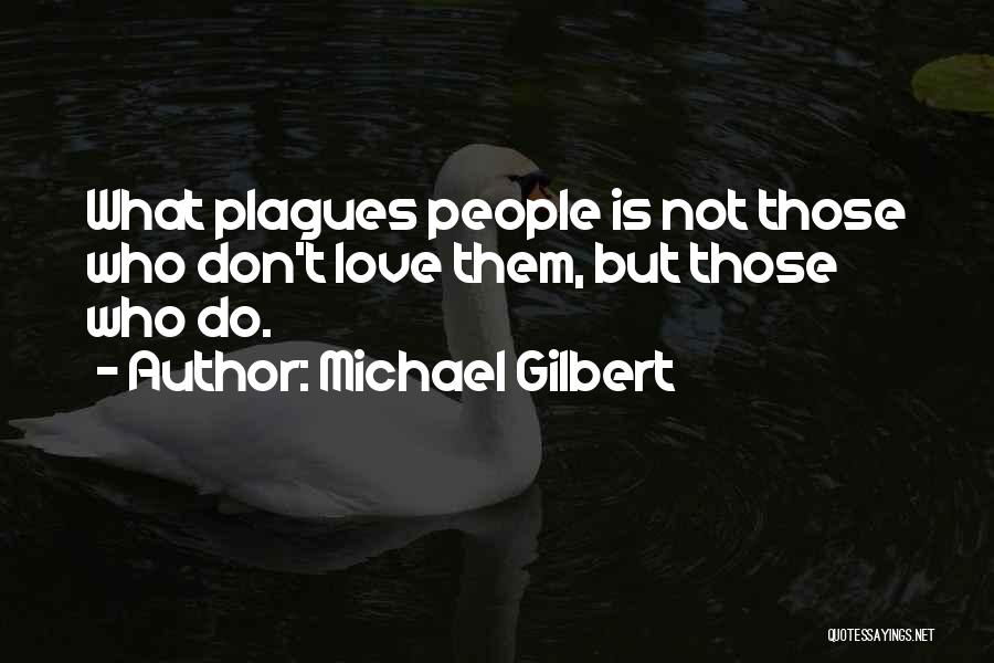 Plagues Quotes By Michael Gilbert