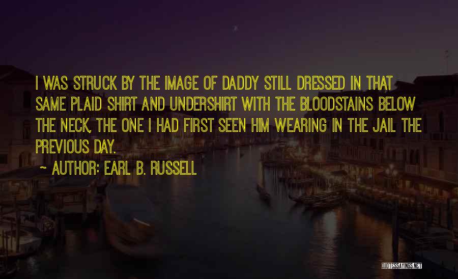 Plaid Shirt Quotes By Earl B. Russell Plaid Shirt Quotes By Earl B. Russell