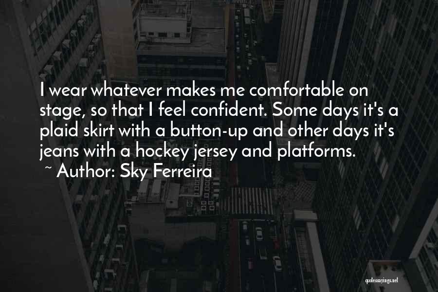 Plaid Skirt Quotes By Sky Ferreira