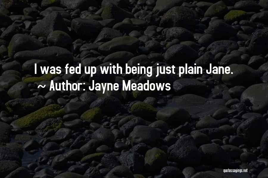 Plain Jane Quotes By Jayne Meadows