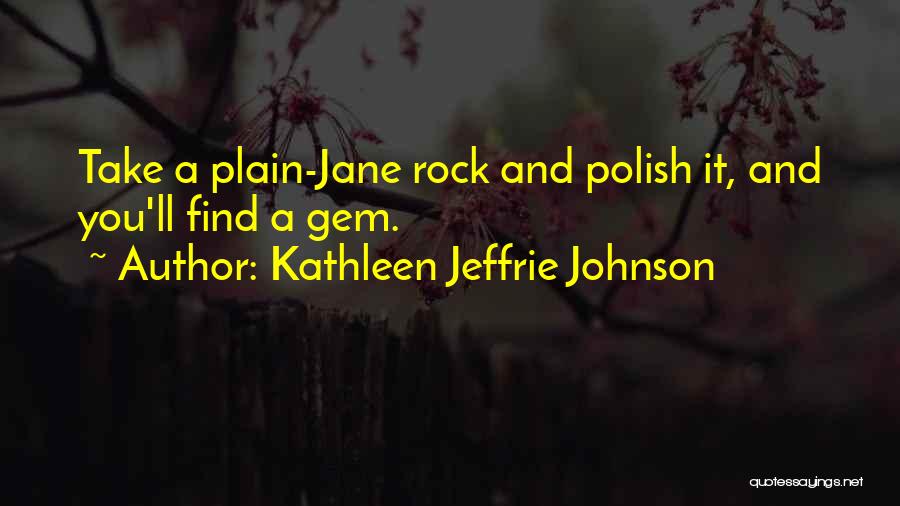 Plain Jane Quotes By Kathleen Jeffrie Johnson