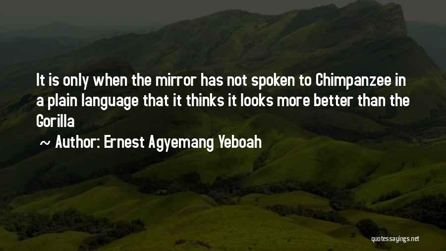 Plain Spoken Quotes By Ernest Agyemang Yeboah