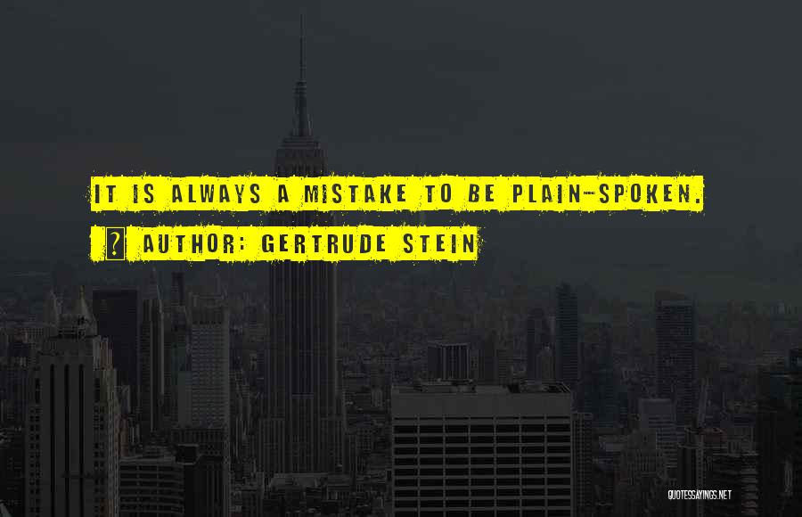 Plain Spoken Quotes By Gertrude Stein