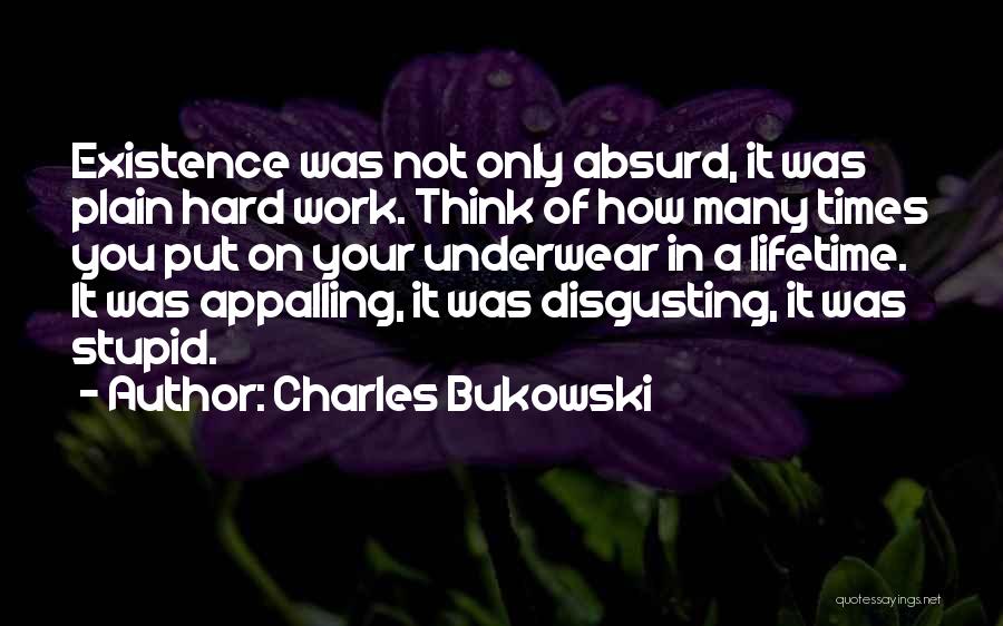 Plain Stupid Quotes By Charles Bukowski