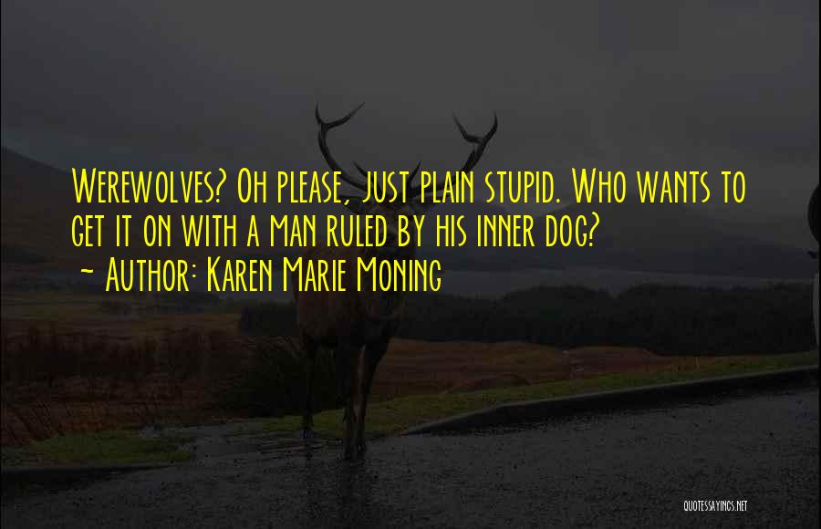 Plain Stupid Quotes By Karen Marie Moning