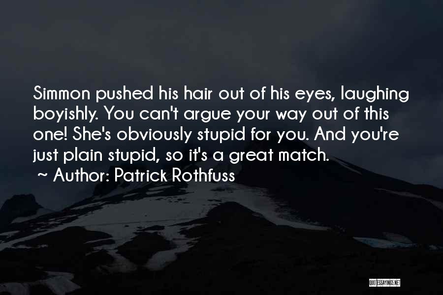 Plain Stupid Quotes By Patrick Rothfuss
