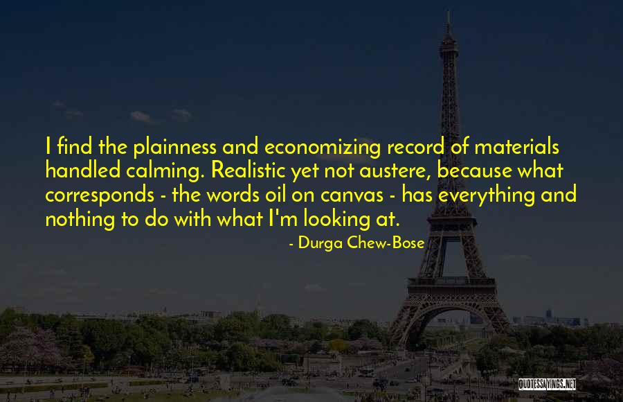 Plainness Quotes By Durga Chew-Bose Plainness Quotes By Durga Chew-Bose
