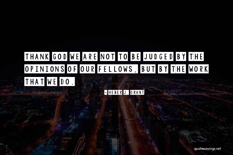 Plakken Zonder Quotes By Heber J. Grant Plakken Zonder Quotes By Heber J. Grant