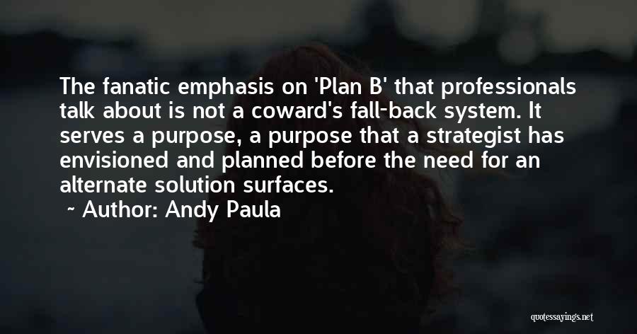 Plan A And B Quotes By Andy Paula