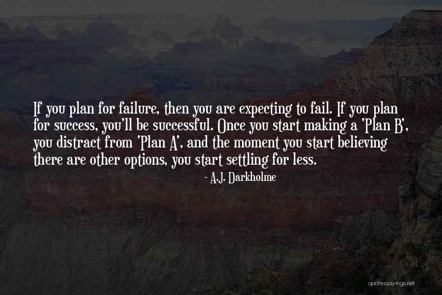 Plan A B Quotes By A.J. Darkholme Plan A B Quotes By A.J. Darkholme