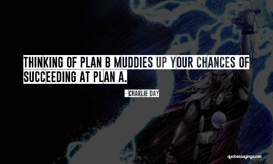 Plan A B Quotes By Charlie Day Plan A B Quotes By Charlie Day