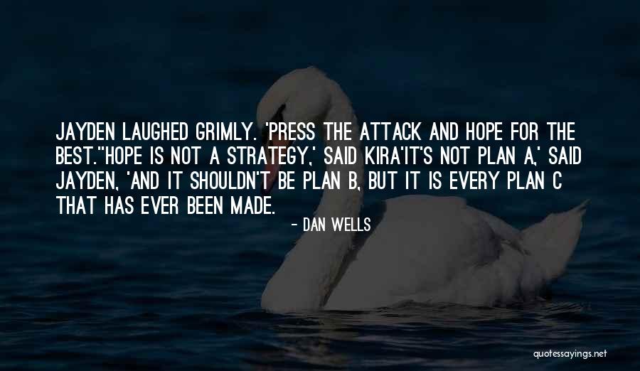 Plan A B Quotes By Dan Wells Plan A B Quotes By Dan Wells