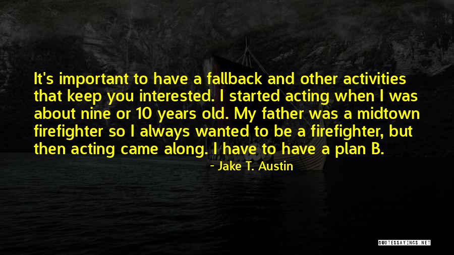 Plan A B Quotes By Jake T. Austin Plan A B Quotes By Jake T. Austin