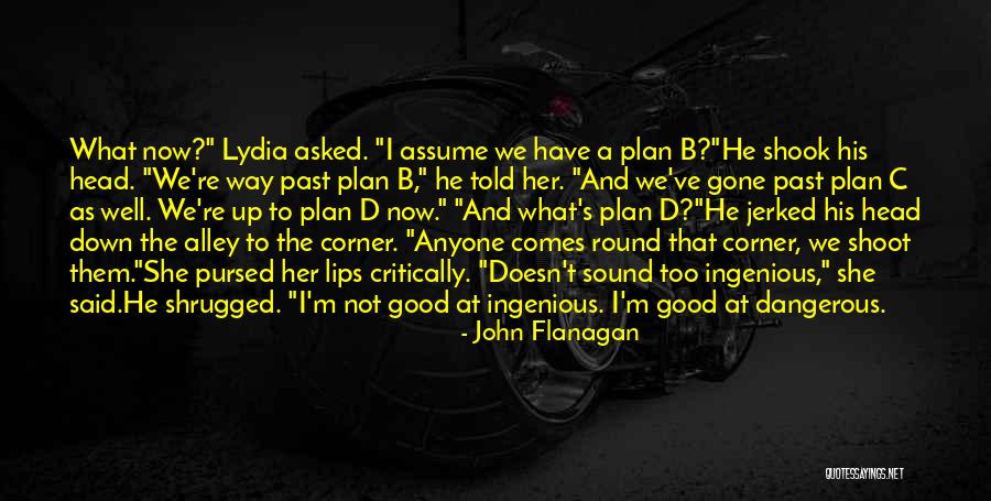 Plan A B Quotes By John Flanagan Plan A B Quotes By John Flanagan