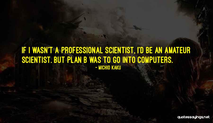 Plan A B Quotes By Michio Kaku Plan A B Quotes By Michio Kaku