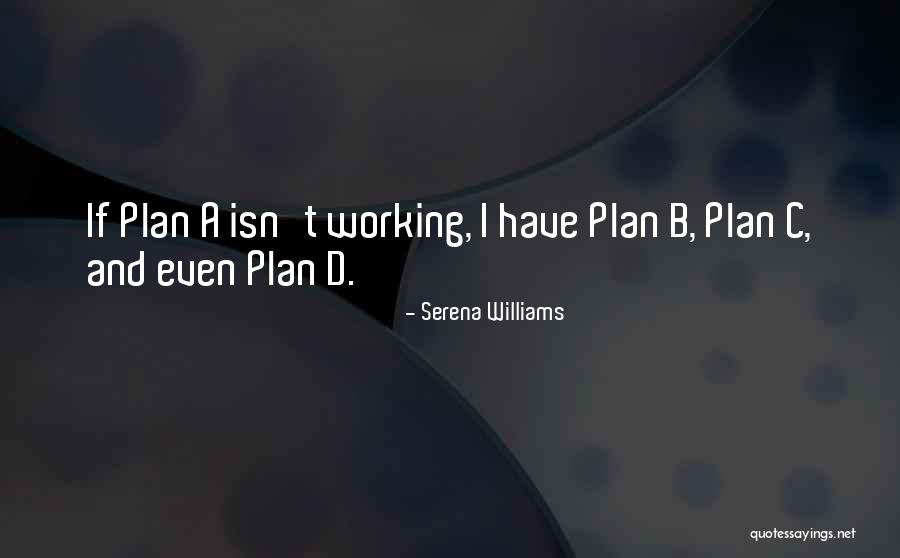 Plan A B Quotes By Serena Williams Plan A B Quotes By Serena Williams