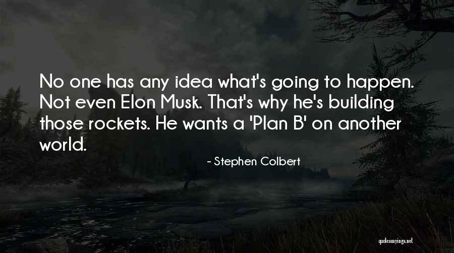 Plan A B Quotes By Stephen Colbert Plan A B Quotes By Stephen Colbert