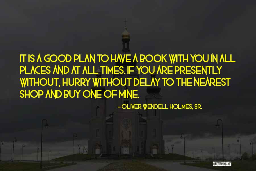 Plan B Book Quotes By Oliver Wendell Holmes, Sr.