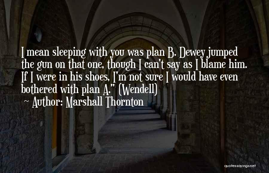 Plan B Quotes By Marshall Thornton