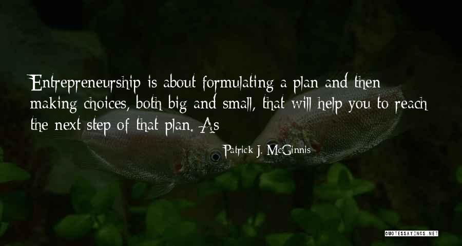 Plan Big Quotes By Patrick J. McGinnis Plan Big Quotes By Patrick J. McGinnis