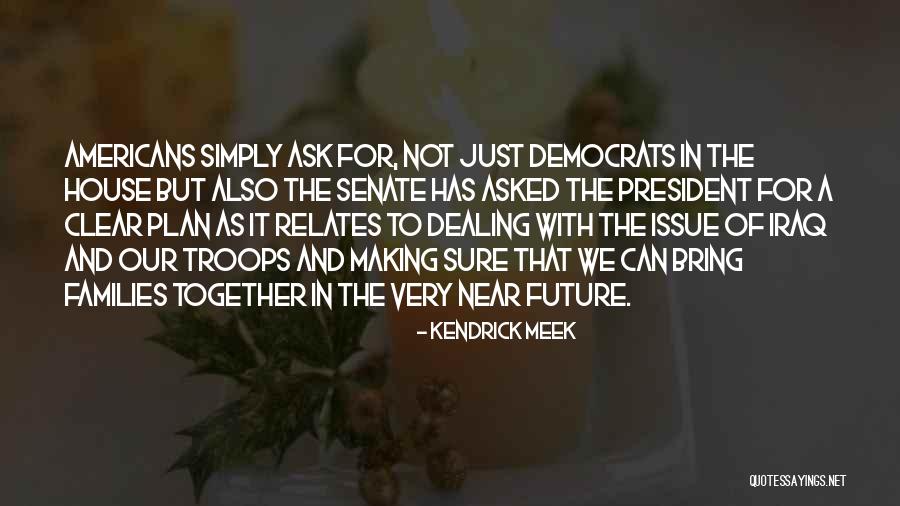 Plan For The Future Quotes By Kendrick Meek Plan For The Future Quotes By Kendrick Meek
