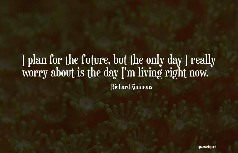 Plan For The Future Quotes By Richard Simmons Plan For The Future Quotes By Richard Simmons