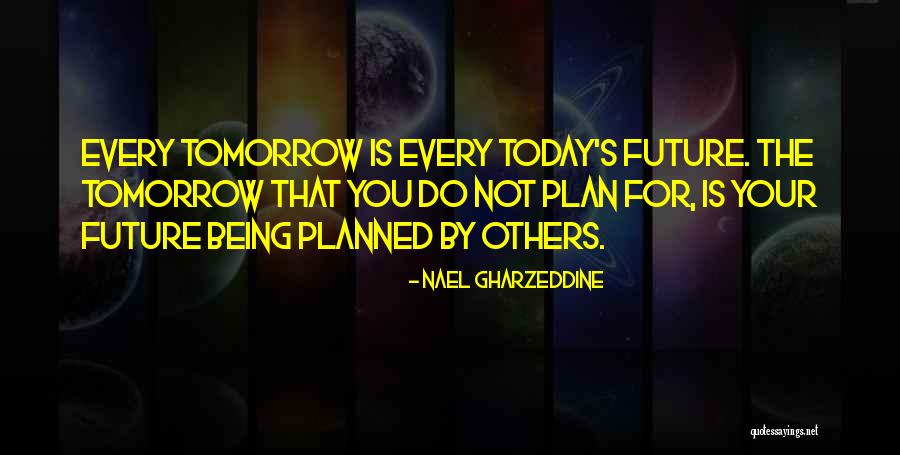 Plan For Your Future Quotes By Nael Gharzeddine