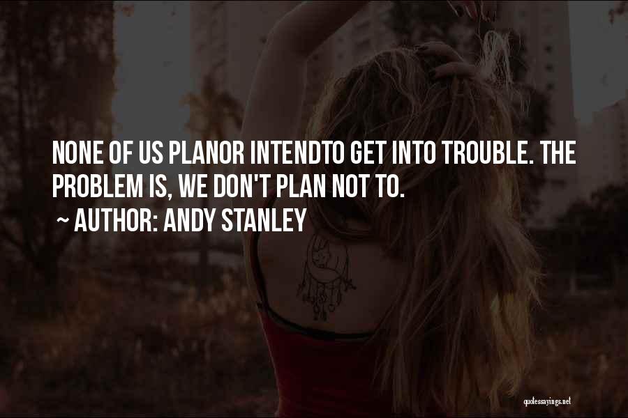 Plan Making Quotes By Andy Stanley