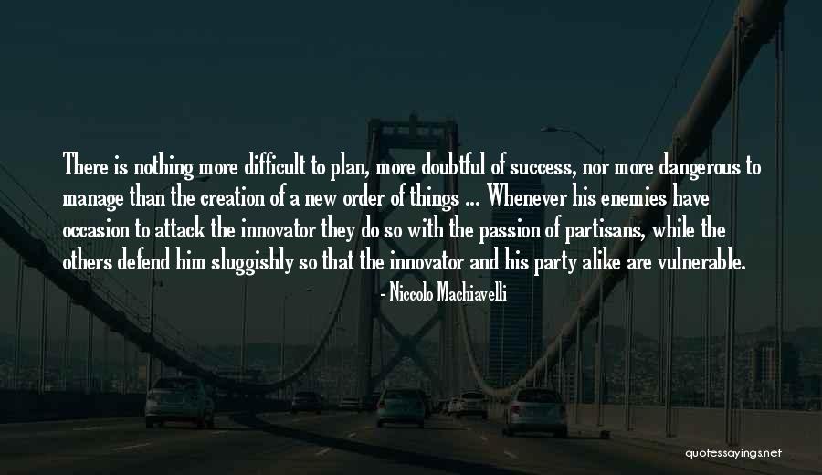 Plan Of Attack Quotes By Niccolo Machiavelli Plan Of Attack Quotes By Niccolo Machiavelli