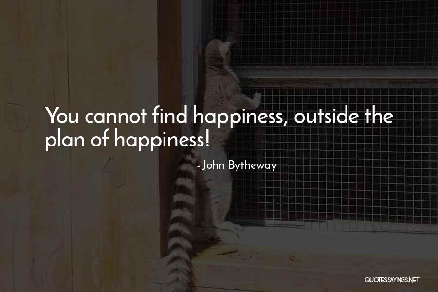 Plan Of Happiness Quotes By John Bytheway Plan Of Happiness Quotes By John Bytheway
