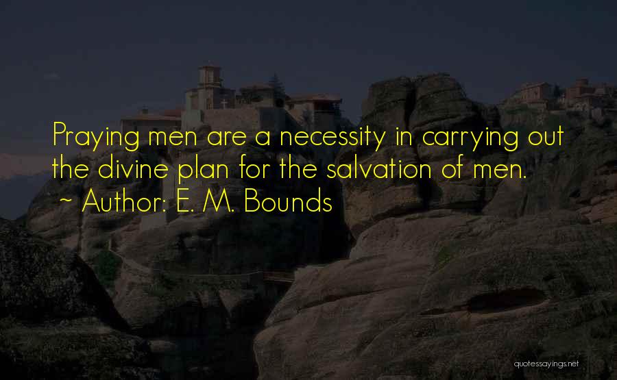 Plan Of Salvation Quotes By E. M. Bounds