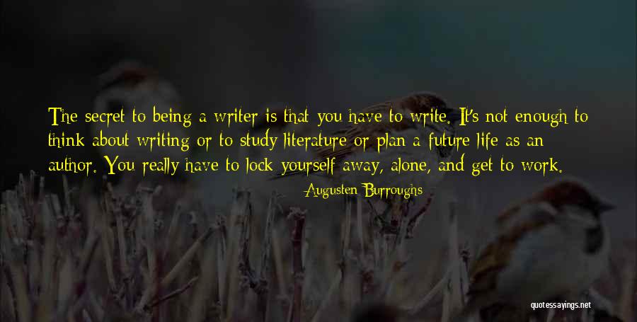Plan The Work Quotes By Augusten Burroughs