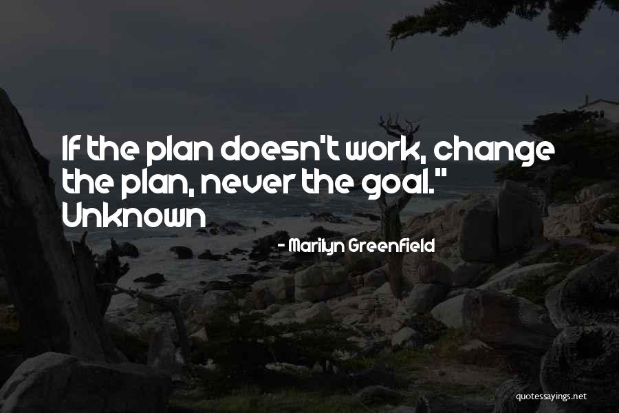 Plan The Work Quotes By Marilyn Greenfield