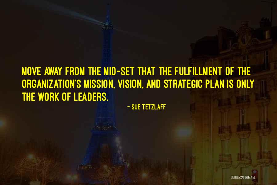 Plan The Work Quotes By Sue Tetzlaff