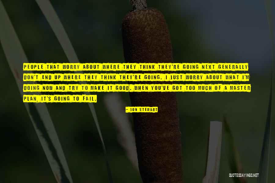 Plan To Fail Quotes By Jon Stewart Plan To Fail Quotes By Jon Stewart